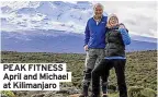  ??  ?? PEAK FITNESS April and Michael at Kilimanjar­o