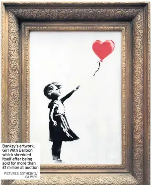  ?? PICTURES: SOTHEBY’S/ PA WIRE ?? Banksy’s artwork, Girl With Balloon which shredded itself after being sold for more than £1 million at auction
