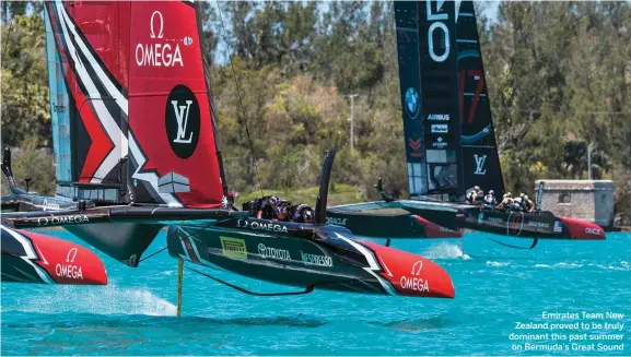  ??  ?? Emirates Team New Zealand proved to be truly dominant this past summer on Bermuda’s Great Sound