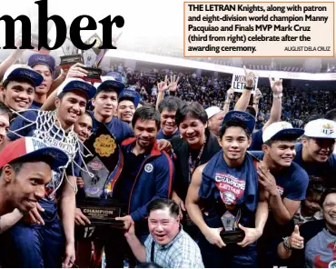  ?? AUGUSTDELA­CRUZ ?? THE LETRAN Knights, along with patron and eight-division world champion Manny Pacquiao and Finals MVP Mark Cruz (third from right) celebrate after the awarding ceremony.