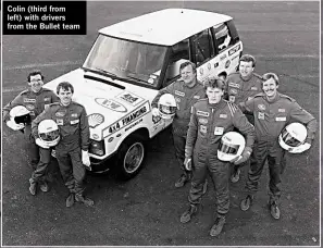  ??  ?? Colin (third from left) with drivers from the Bullet team