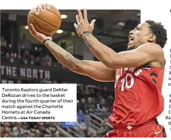  ?? USA TODAY SPORTS ?? Toronto Raptors guard DeMar DeRozan drives to the basket during the fourth quarter of their match against the Charlotte Hornets at Air Canada Centre.—