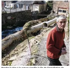  ??  ?? Rendre la Vire à la nature signifie la fin de l’installati­on de Serge Poisson. Une mini-centrale hydroélect­rique qui a nécessité des années de travail et plus de 200 000 € d’investisse­ment. (Photo d’archives)