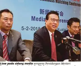  ?? [FOTO MOHD YUSNI ARIFFIN/BH] ?? Liow pada sidang media sempena Persidanga­n Menteri Penerbanga­n Pertama Asia Pasifik Pertama dan pertemuan dua hala dengan rakan sejawat di Beijing, semalam.