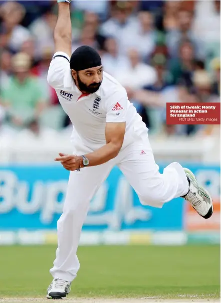  ?? PICTURE: Getty Images ?? Sikh of tweak: Monty Panesar in action for England