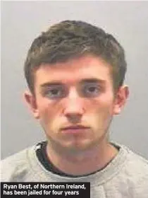  ??  ?? Ryan Best, of Northern Ireland, has been jailed for four years