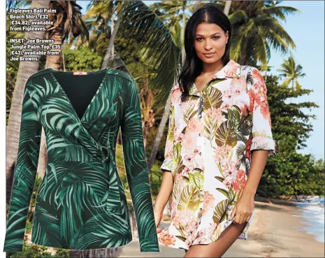  ??  ?? Figleaves Bali Palm Beach Shirt, £32 (€34.82), available from Figleaves.
INSET: Joe Browns Jungle Palm Top, £35 (€42), available from Joe Browns.