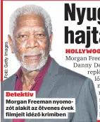  ??  ?? Detektív
Morgan Freeman nyomozót alakít az ötvenes évek filmjeit idéző krimiben