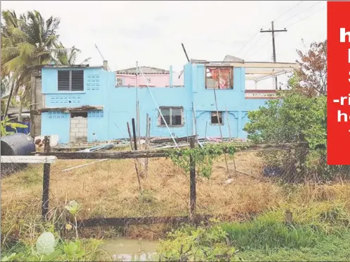  ?? (Regional Democratic Council of Region Two photo) ?? A house in the Lima Housing Scheme, Essequibo Coast, where the entire roof was blown away by heavy winds.