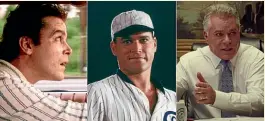  ?? ?? Ray Liotta in Goodfellas, Field of Dreams and Marriage Story.