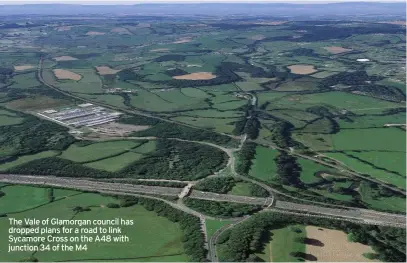 ??  ?? The Vale of Glamorgan council has dropped plans for a road to link Sycamore Cross on the A48 with junction 34 of the M4