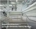  ??  ?? Kosloff Architectu­re —
La Trobe University Library Bendigo