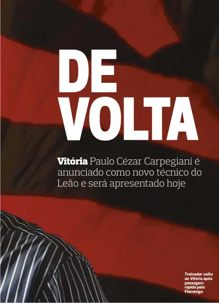  ??  ?? Treinador volta ao Vitória após passagem rápida pelo Flamengo