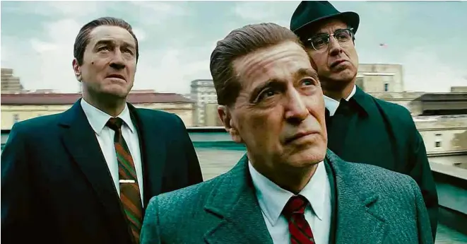  ?? Fotos Divulgação ?? Robert De Niro, Al Pacino e Ray Romano em cena de ‘O Irlandês’, de Martin Scorsese