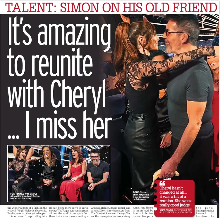  ?? ?? BOND Simon and Cheryl have a hug backstage on Takeaway