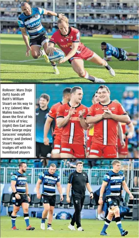  ?? ?? Rollover: Maro Itoje (left) hands off Bath’s William Stuart on his way to a try; (above) Max Malins touches down the first of his hat-trick of tries; (right) Ben Earl and Jamie George enjoy Saracens’ emphatic victory; and (below) Stuart Hooper trudges off with his humiliated players