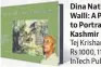  ??  ?? Dina Nath Walli: A Passion to Portray Kashmir Tej Krishan Walli Rs 1000, 116pp InTech Publishers