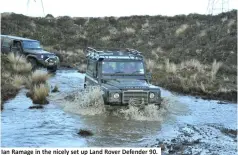  ??  ?? Ian Ramage in the nicely set up Land Rover Defender 90.