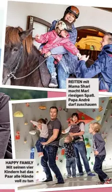  ??  ?? HAPPY FAMILY Mit seinen vier Kindern hat das Paar alle Hände voll zu tun REITEN mit Mama Shari macht Mari riesigen Spaß. Papa André darf zuschauen