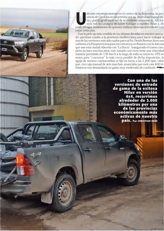  ?? Por CHRISTIAN HEIN ?? Con una de las versiones de entrada de gama de la exitosa Hilux en versión 4x4, recorrimos alrededor de 3.000 kilómetros por una de las provincias económicam­ente más activas de nuestro país.