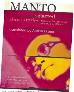  ??  ?? A collection of Saadat Hasan Manto’s short stories including Toba Tek Singh.