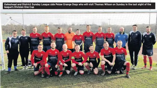  ??  ?? Gateshead and District Sunday League side Pelaw Grange Dogs who will visit Thomas Wilson on Sunday in the last eight of the league’s Division One Cup