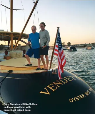  ??  ?? Rudy Svrcek and MIke Sullivan on the original boat with barrel-back raised deck.