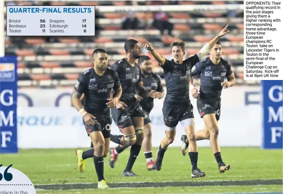  ??  ?? OPPONENTS: Their qualifying record in the pool stages giving them a higher ranking with correspond­ing home advantage, three-time European champions RC Toulon take on Leicester Tigers in Toulon in the semi-final of the European Challenge Cup on Saturday. Kick-off is at 8pm UK time