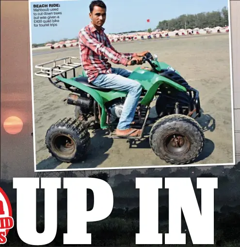  ??  ?? BEACH RIDE: Mahboub used to cut down trees but was given a £400 quad bike for tourist trips