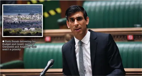  ??  ?? ● Rishi Sunak delivering his Budget and (inset) parts of Gwynedd and Anglesey that aren’t a priority