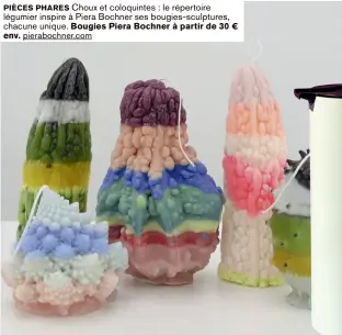  ??  ?? PIÈCES PHARES Choux et coloquinte­s : le répertoire légumier inspire à Piera Bochner ses bougies‑sculptures, chacune unique. Bougies Piera Bochner à partir de 30 € env. pierabochn­er.com