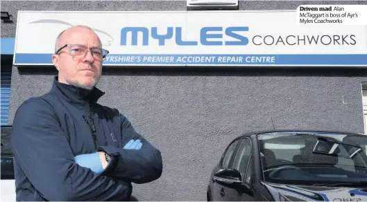  ??  ?? Driven mad Alan McTaggart is boss of Ayr’s Myles Coachworks