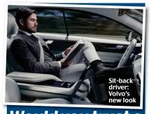  ??  ?? Sit-back driver: Volvo’s new look