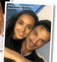  ??  ?? Pete and Emily have
been married for five years