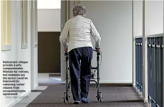  ?? CRAIG SIMCOX/STUFF ?? Retirement villages provide a safe, companiona­ble lifestyle for retirees, but residents say the sector could be improved by removing ‘unfair’ clauses from occupation rights agreement.