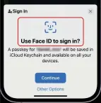  ?? ?? Passkeys let you use Touch ID or Face ID to sign into accounts