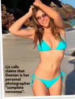  ??  ?? Liz calls claims that Damian is her personal photograph­er “complete nonsense”.