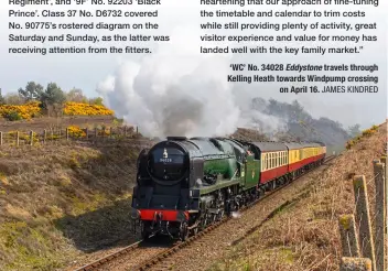  ?? JAMES KINDRED ?? ‘WC’ No. 34028 Eddystone travels through Kelling Heath towards Windpump crossing on April 16.