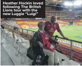  ?? ?? Heather Hockin loved following The British Lions tour with the new Luggie “Luigi”