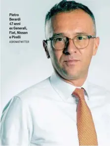  ?? ASROMATWIT­TER ?? Pietro Berardi 47 anni ex Generali, Fiat, Nissan e Pirelli