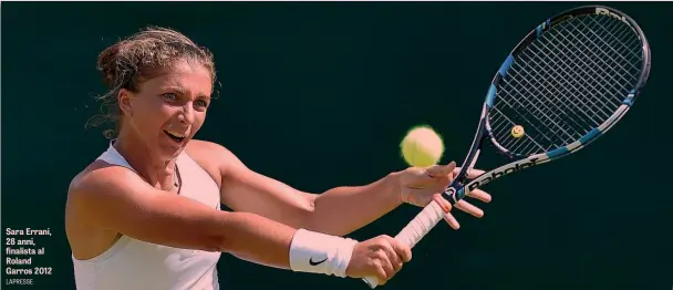  ?? LAPRESSE ?? Sara Errani, 28 anni, finalista al Roland Garros 2012