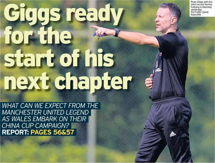  ?? PICTURE: David Rawcliffe ?? Ryan Giggs gets his point across during training in Nanning yesterday