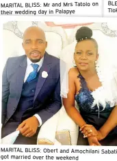  ?? ?? MARITAL BLISS: Mr and Mrs Tatolo on their wedding day in Palapye
MARITAL BLISS: Obert and Amochilani Sabati got married over the weekend