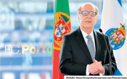  ??  ?? MISSÃO. Matos Fernandes fez parceria com Pinto da Costa