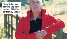  ??  ?? Tony Robinson filming the new series of Hidden Britain By Drone