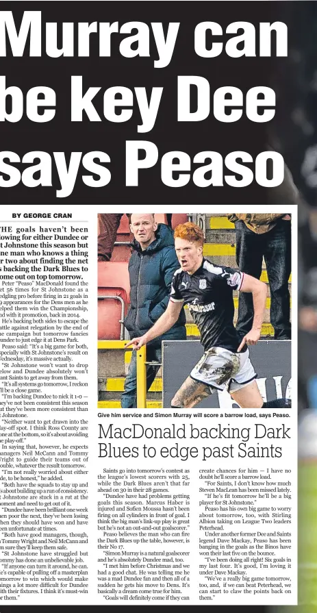  ??  ?? Give him service and Simon Murray will score a barrow load, says Peaso.