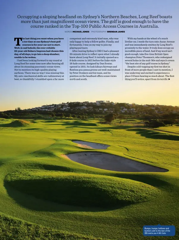  ??  ?? Bumps, humps, hollows and bunkers add to the test of the 393-metre par-4 4th hole.