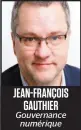  ??  ?? JEAN-FRANÇOIS GAUTHIER Gouvernanc­e numérique