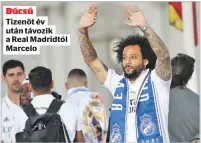  ?? ?? Búcsú Tizenöt év után távozik a Real Madridtól Marcelo