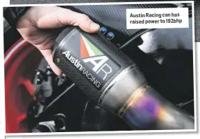  ??  ?? Austin Racing can has raised power to 192bhp